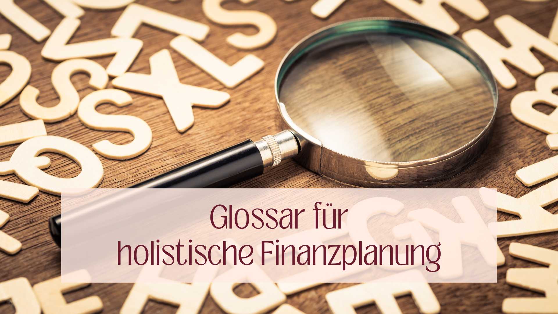 Glossar holistische Finanzplanung