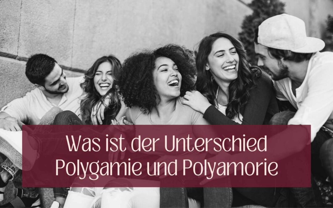 Was ist der Unterschied zwischen Polyamorie und Polygamie?
