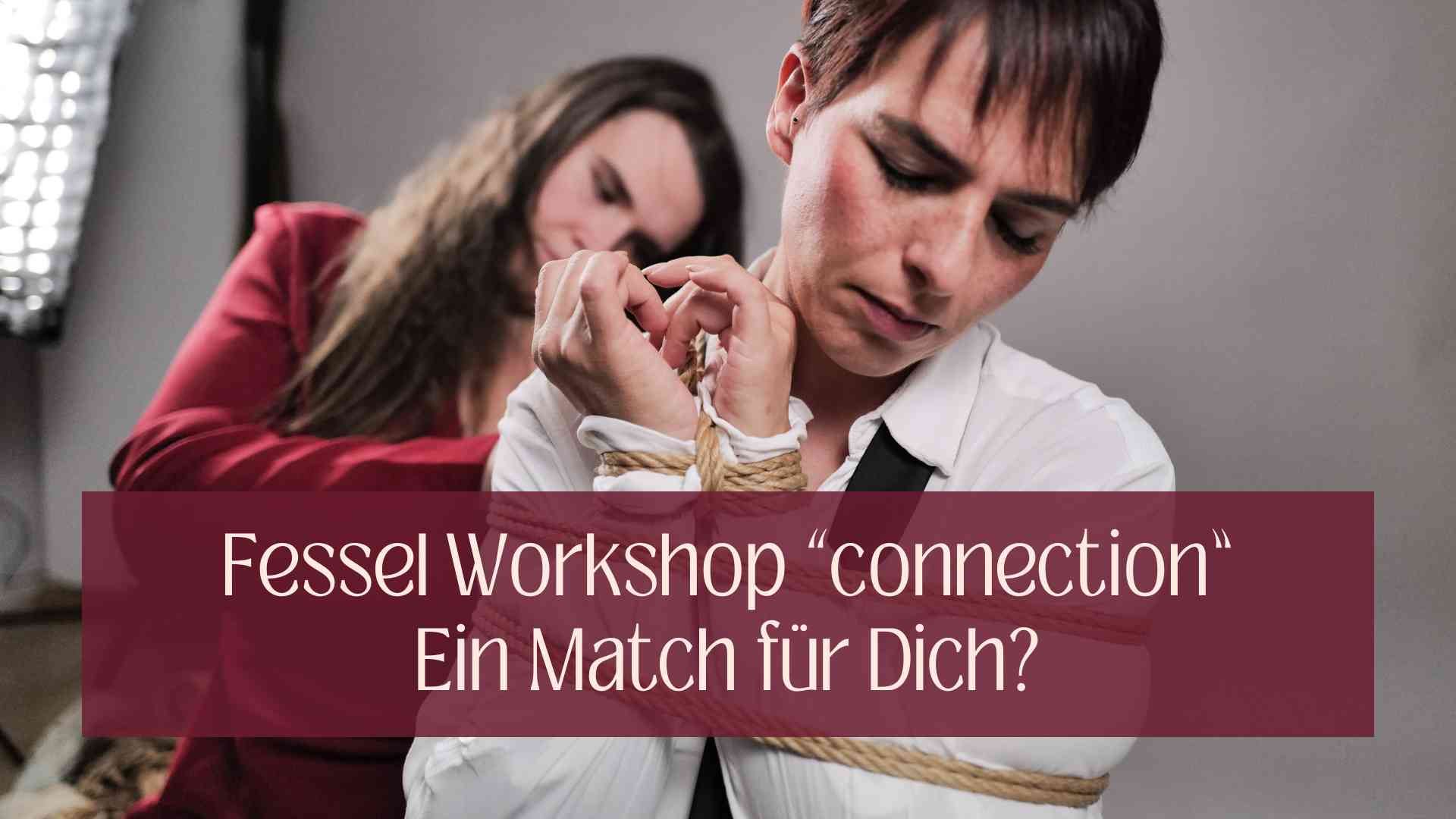 Fesseln lernen Workshop Shibari