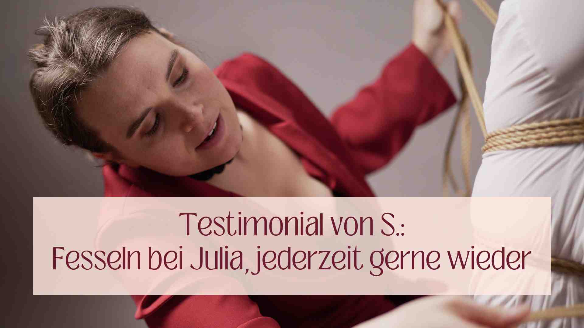 Testimonial Julia Seifried sich fesseln lassen Shibari