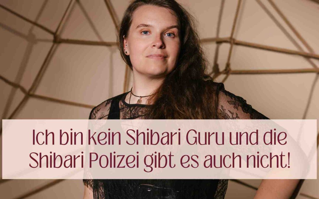 Ich bin kein Shibari Guru und nein, eine Shibari Polizei existiert auch nicht