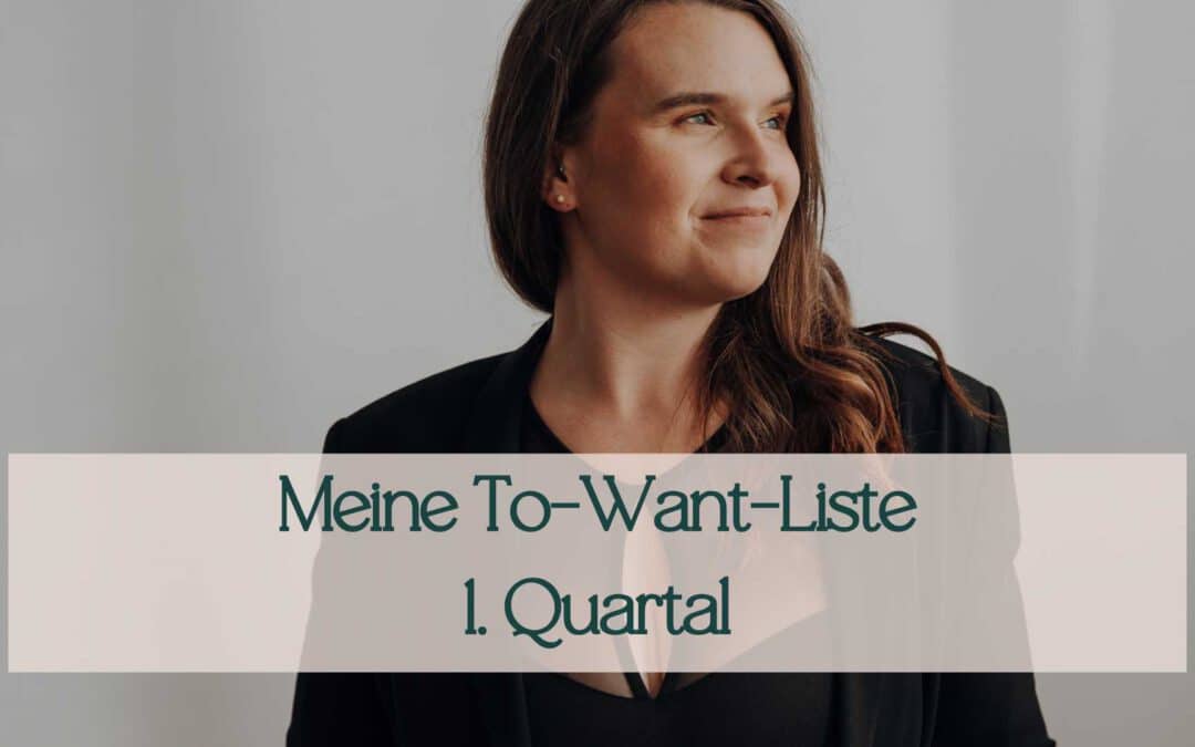 Meine To-Want-Liste für das 1. Quartal 2025