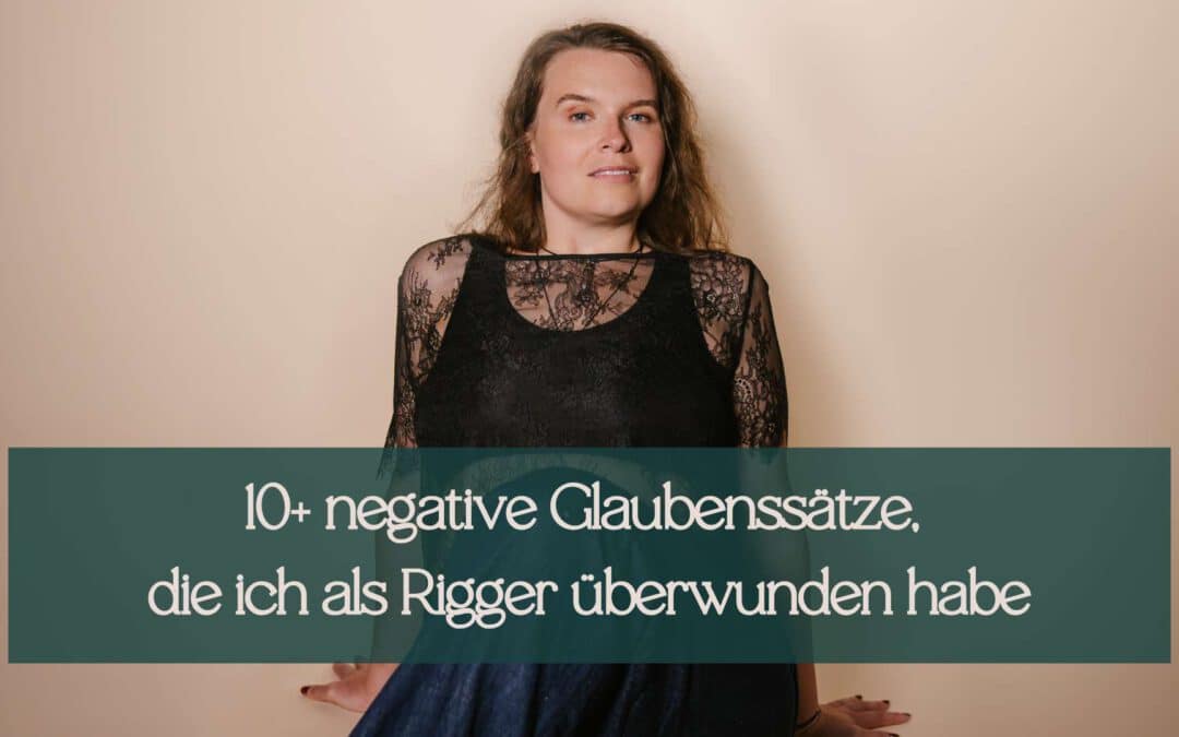10+ negative Glaubenssätze, die ich als Rigger überwunden habe