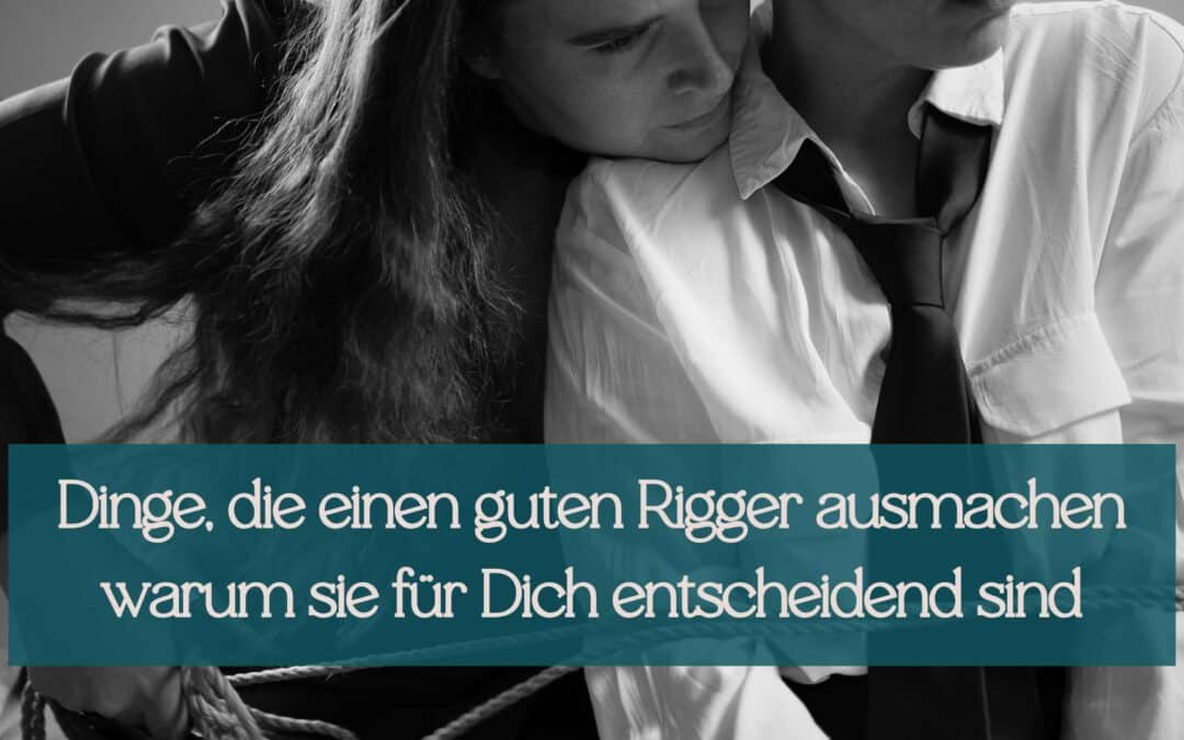 5+ Dinge, die einen guten Rigger ausmachen – und warum sie für Dich entscheidend sind