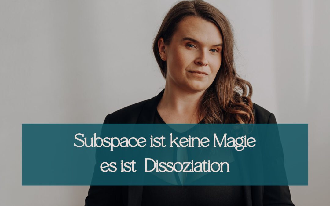 Subspace ist keine Magie – es ist Dissoziation