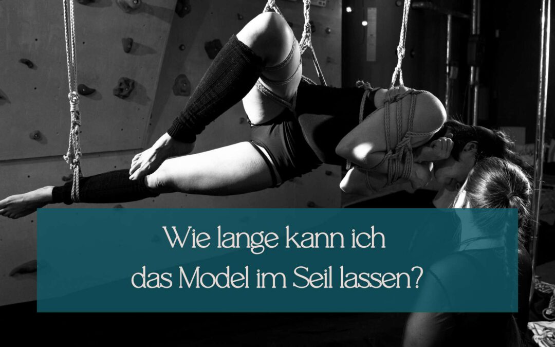 Wie lange kann ich mein Model im Seil lassen?