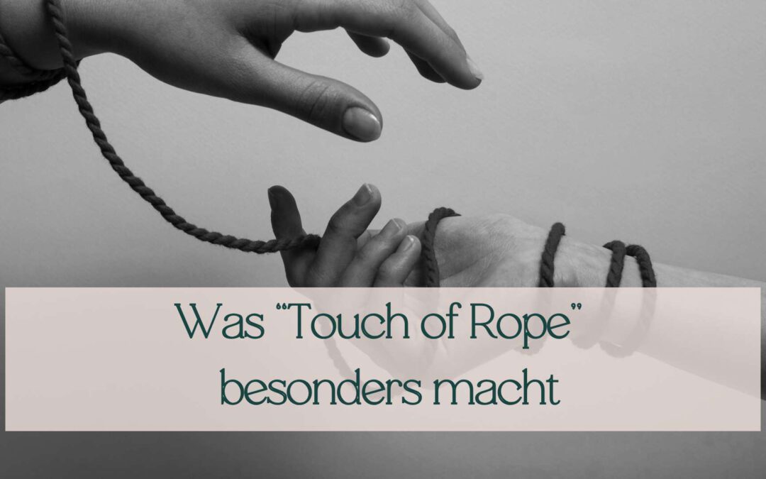 Was „Touch of Rope – der Fesselworkshop für Anfänger“ so besonders macht