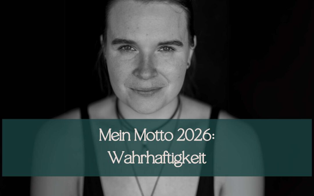 Mein Motto 2026: Wahrhaftigkeit