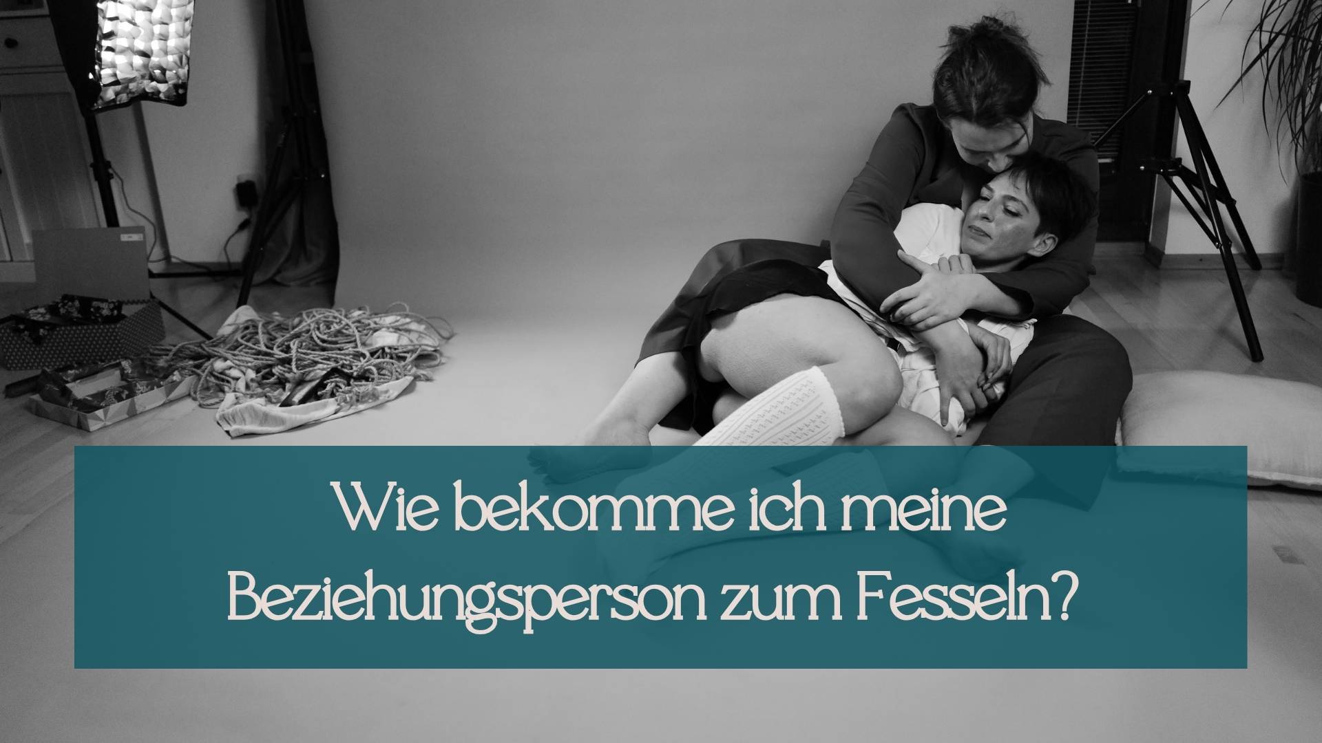 Beziehungsperson zum Fesseln bekommen Beziehungsperson zum Fesseln bekommen