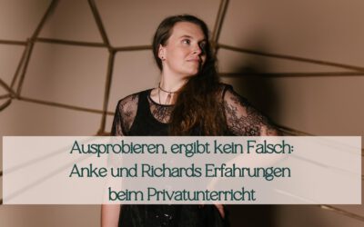 Ausprobieren, ergibt kein Falsch! Anke und Richards Erfahrungen beim Privatunterricht